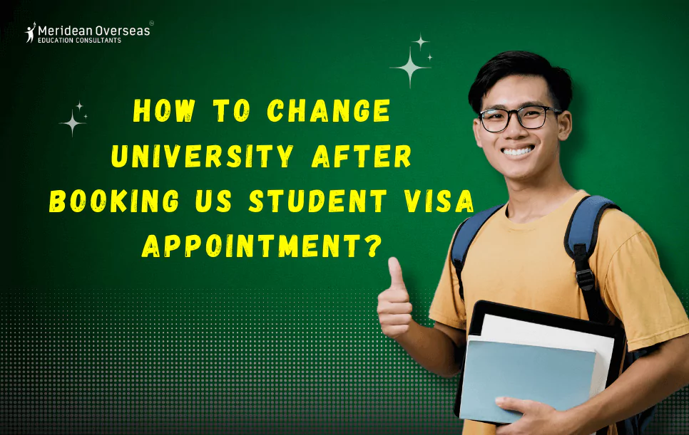 How to Change University after Booking US Student Visa Appointment?